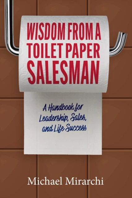 Wisdom from a Toilet Paper Salesman