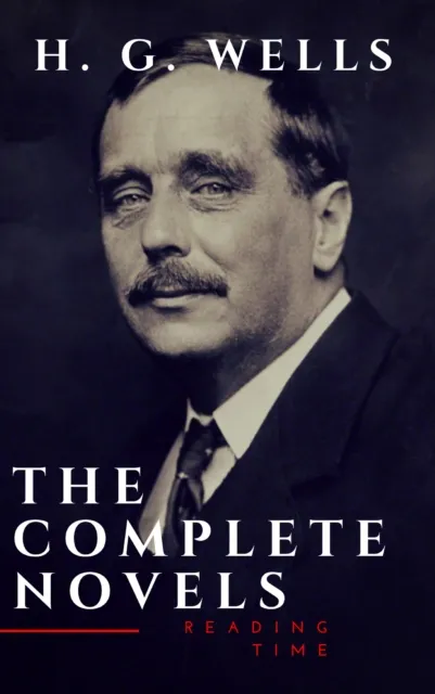 H. G. Wells : The Complete Novels  (The Time Machine, The Island of Doctor Moreau,Invisible Man...)