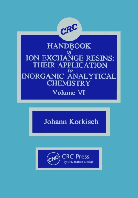 CRC Handbook of Ion Exchange Resins, Volume VI