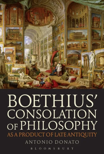 Boethius  Consolation of Philosophy as a Product of Late Antiquity