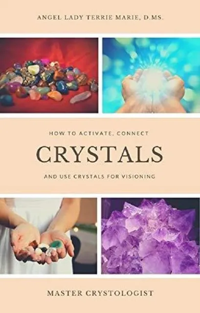 Crystals: How to Activate, Connect and Use Crystals for Visioning