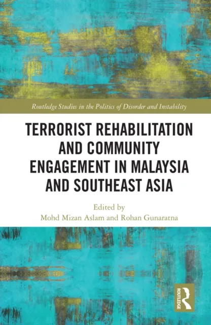 Terrorist Rehabilitation and Community Engagement in Malaysia and Southeast Asia