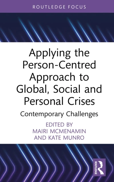 Applying the Person-Centred Approach to Global, Social and Personal Crises