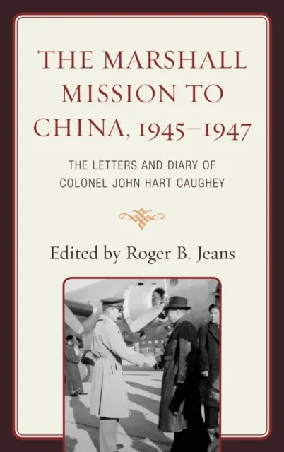 Marshall Mission to China, 1945-1947