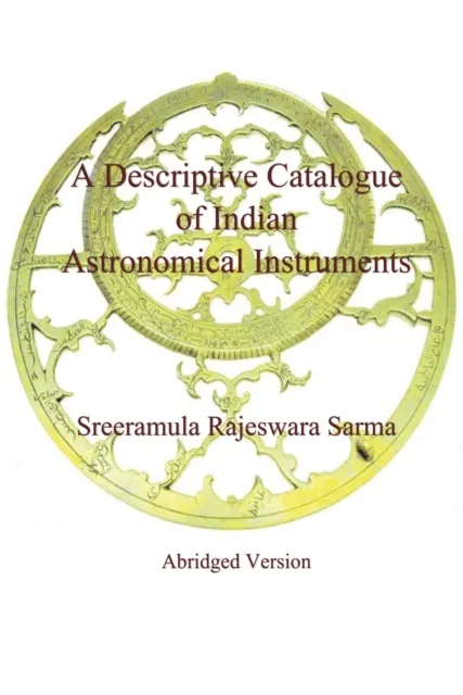 Descriptive Catalogue of Indian Astronomical Instruments