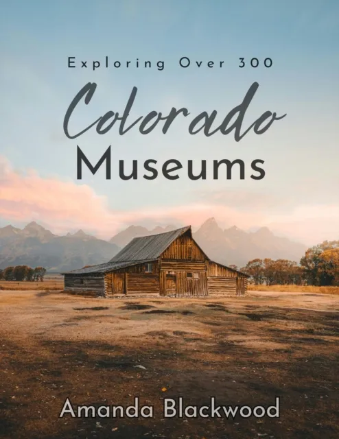 Exploring Over 300 Colorado Museums