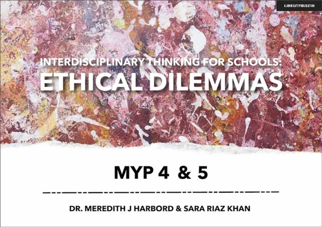 Interdisciplinary Thinking for Schools: Ethical Dilemmas MYP 4 & 5