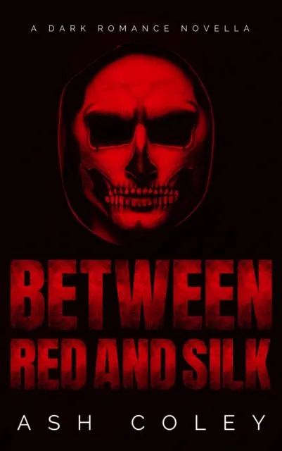 Between Red and Silk: A Dark Romance Novella