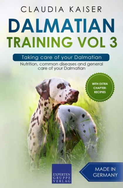 Dalmatian Training Vol 3 - Taking care of your Dalmatian: Nutrition, common diseases and general care of your Dalmatian