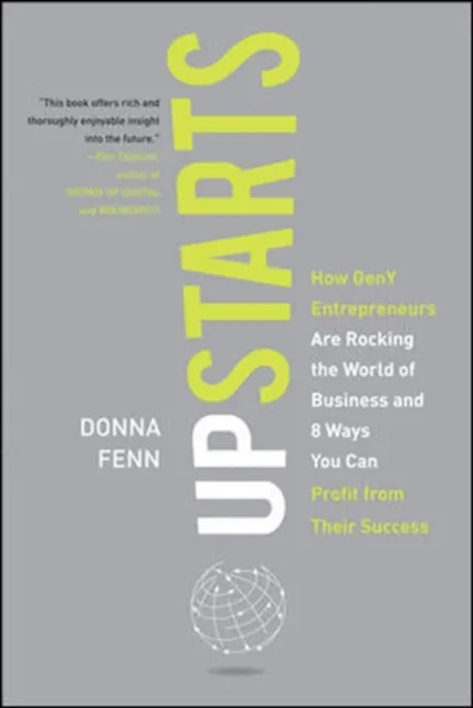 Upstarts!: How GenY Entrepreneurs are Rocking the World of Business and 8 Ways You Can Profit from Their Success