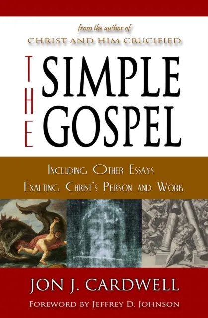 Simple Gospel: Including Other Essays Exalting Christ's Person and Work