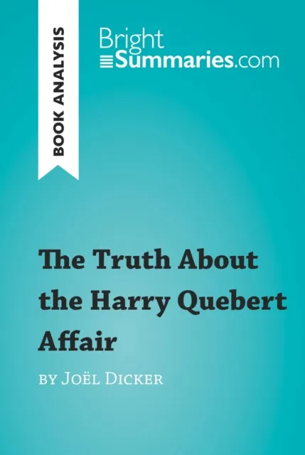 Truth About the Harry Quebert Affair by Joel Dicker (Book Analysis)