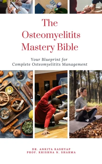 Osteomyelitits Mastery Bible: Your Blueprint For Complete Osteomyelitits Management