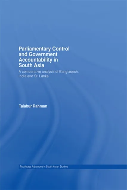 Parliamentary Control and Government Accountability in South Asia