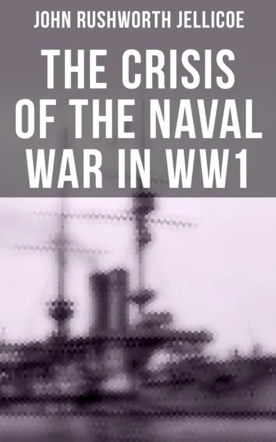 Crisis of the Naval War in WW1