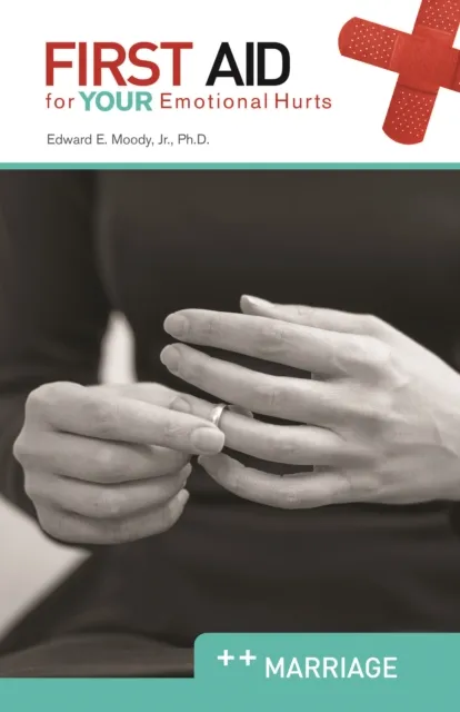 First Aid for Your Emotional Hurts: Marriage