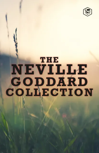 Neville Goddard Collection (Paperback) - Awakened Imagination, Be What You Wish, Feeling Is The Secret, The Power of Awareness & The Secret of Imagining