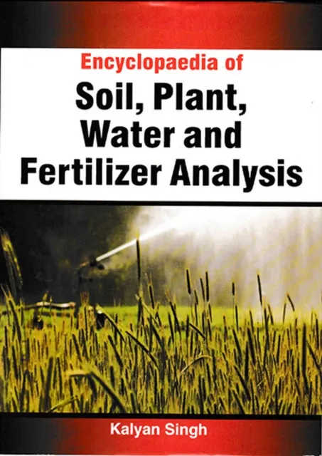 Encyclopaedia Of Soil, Plant, Water And Fertilizer Analysis
