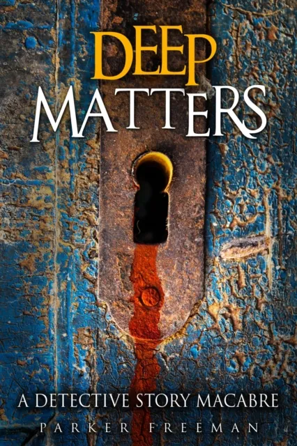 Deep Matters: A Detective Story Macabre