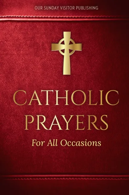 Catholic Prayers for All Occasions