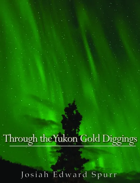 Through the Yukon Gold Diggings