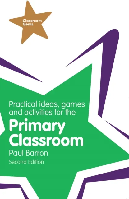 Practical Ideas, Games and Activities for the Primary Classroom PDF eBook