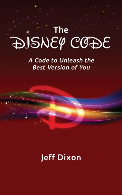 Disney Code: A Code to Unleash the Best Version of You