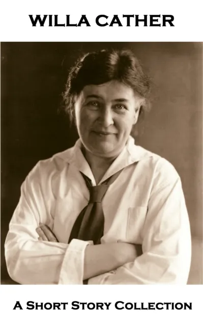 Willa Cather - A Short Story Collection