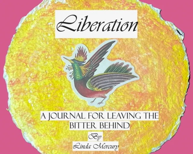 Liberation: A Journal for Leaving the Bitter Behind