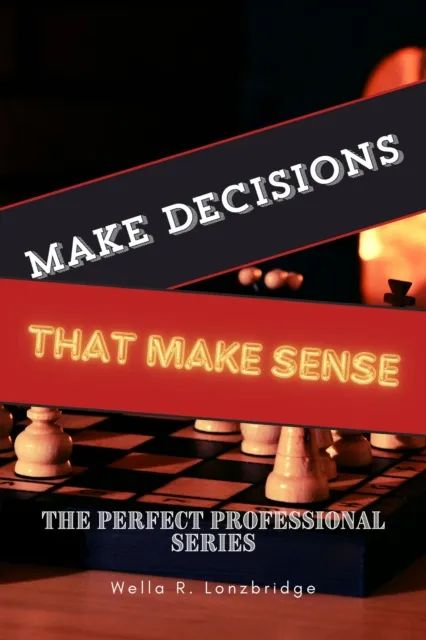 Make Decisions That Make Sense