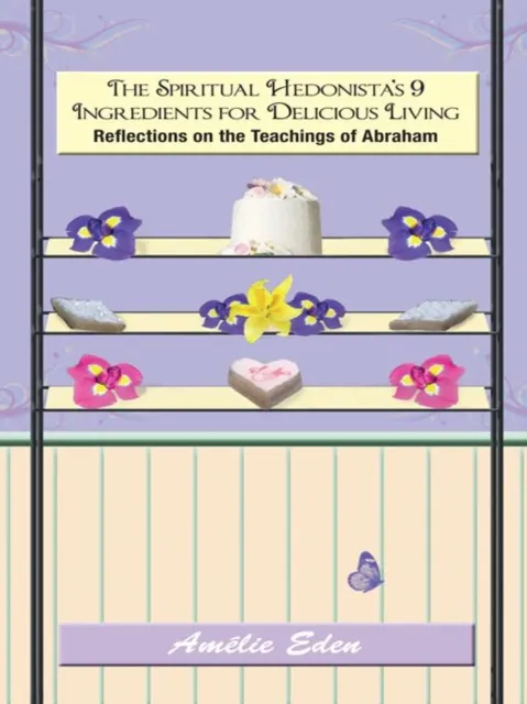 Spiritual Hedonista'S 9 Ingredients for Delicious Living