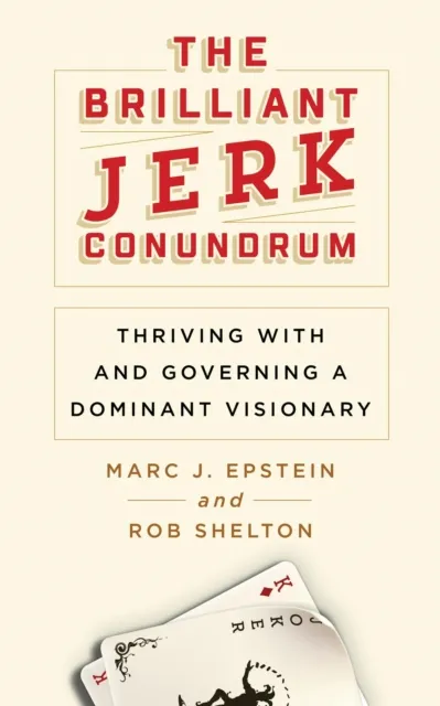 Brilliant Jerk Conundrum: Thriving with and Governing a Dominant Visionary