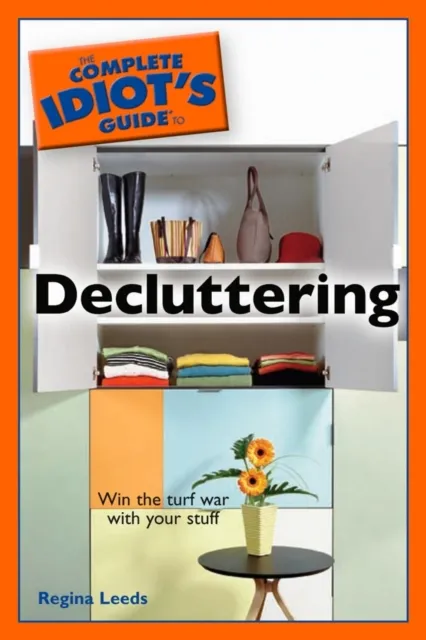 Complete Idiot's Guide to Decluttering