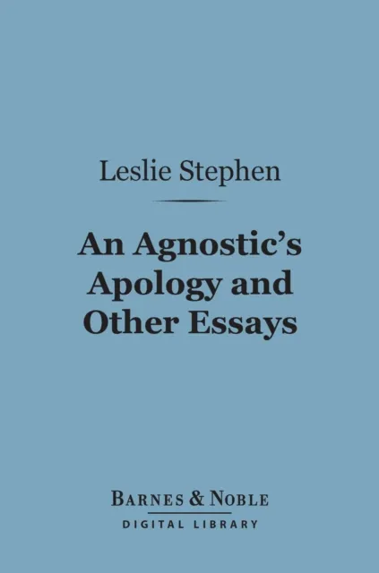 Agnostic's Apology and Other Essays (Barnes & Noble Digital Library)