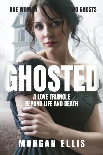 Ghosted: A Love Triangle Beyond Life and Death