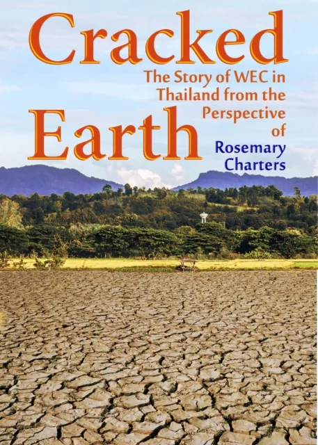 Cracked Earth: The Story of WEC in Thailand from the Perspective of Rosemary Charters