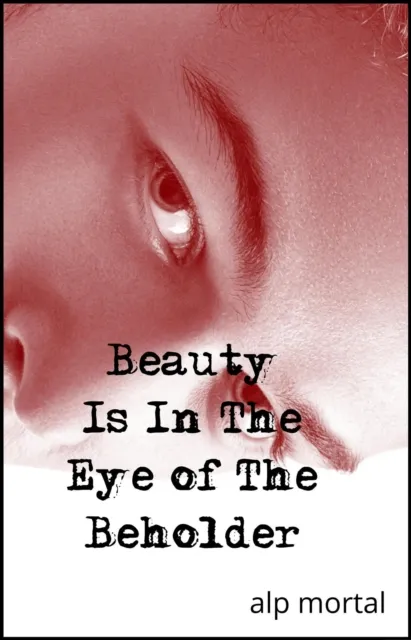 Beauty Is In The Eye Of The Beholder