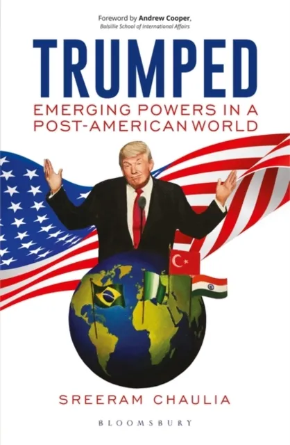 Trumped : Emerging Powers in a Post-American World
