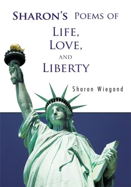 Sharon'S Poems of Life, Love, and Liberty