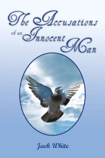 Accusations of an Innocent Man