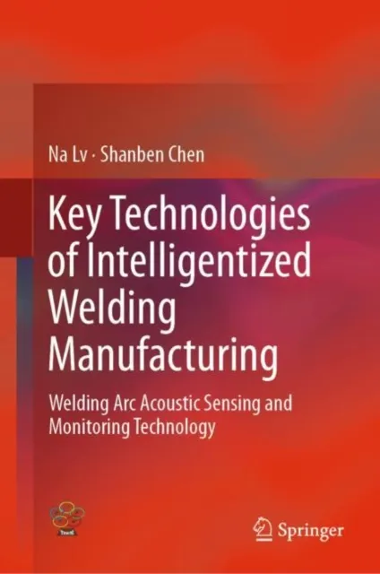 Key Technologies of Intelligentized Welding Manufacturing