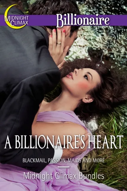 Billionaire's Heart (Blackmail, Passion, Maids and More)