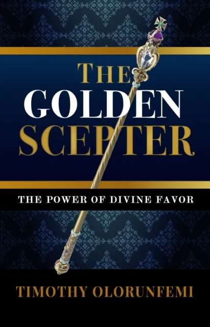 Golden Scepter: The Power of Divine Favor