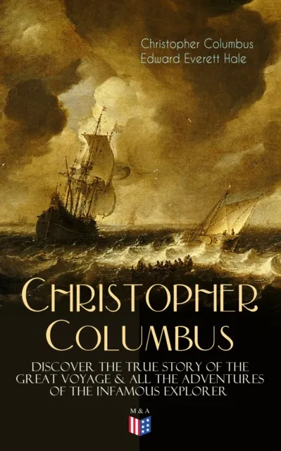 Life of Christopher Columbus - Discover The True Story of the Great Voyage & All the Adventures of the Infamous Explorer