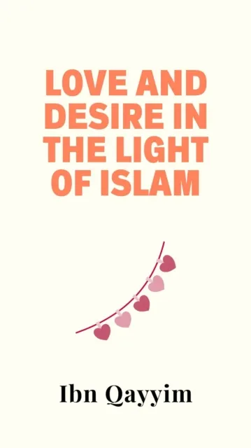 Love and Desire in the Light of Islam