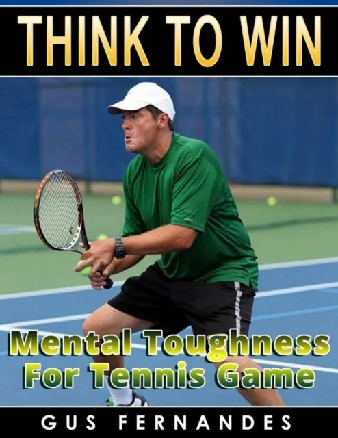 Think to Win : Mental Toughness for Tennis Game