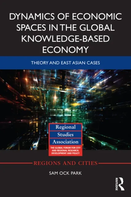 Dynamics of Economic Spaces in the Global Knowledge-based Economy
