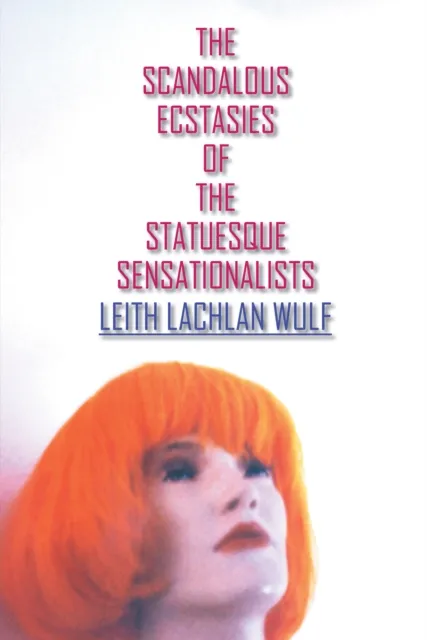 Scandalous Ecstasies of the Statuesque Sensationalists