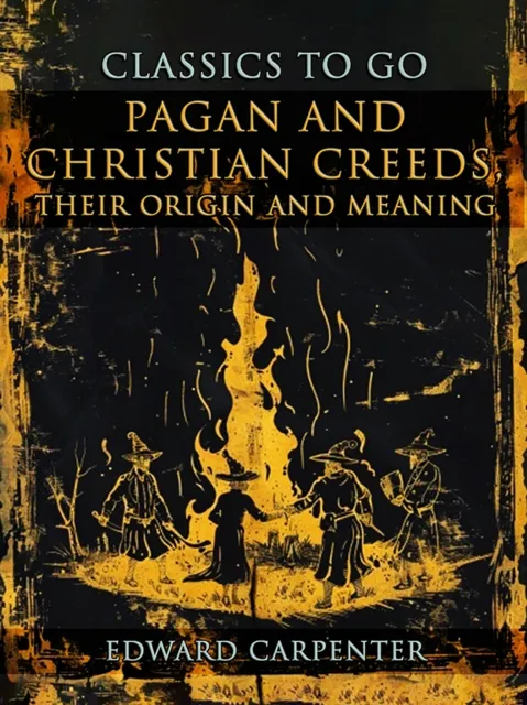 Pagan And Christian Creeds, Their Origin And Meaning
