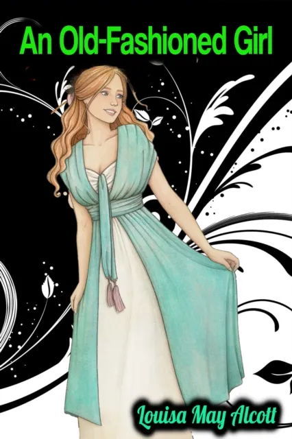 Old-Fashioned Girl - Louisa May Alcott